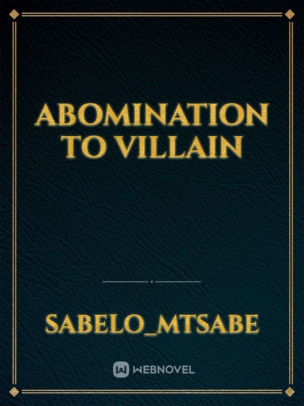 Abomination to villain