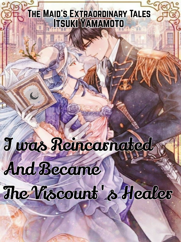 I was Reincarnated And Became The Viscount's Healer Book