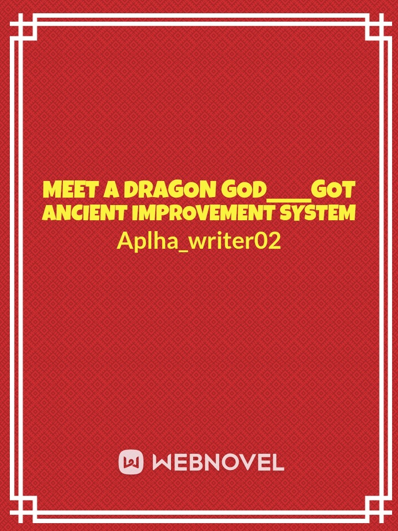 Meet A Dragon God______Got Ancient Improvement System Book