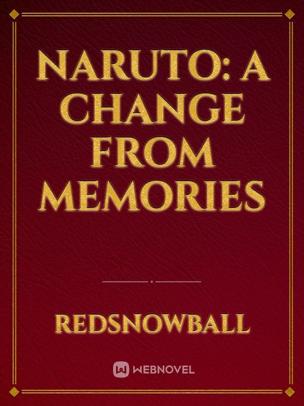 Naruto: A Change From Memories