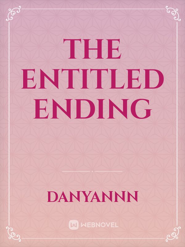 The entitled Ending