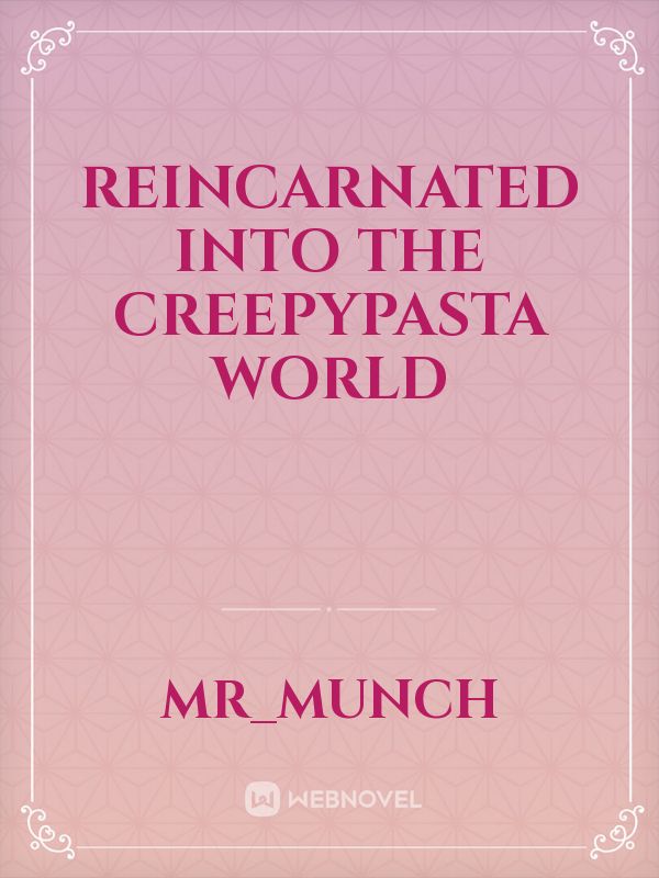 Reincarnated into the Creepypasta World