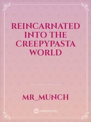 Reincarnated into the Creepypasta World Book