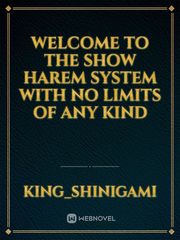 Welcome to the Show 
Harem System With No limits of any kind Book