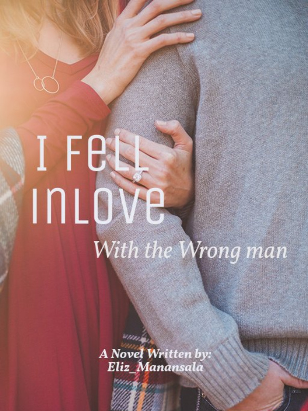 I fell inlove with the Wrong man (Completed)