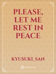 Please, Let Me Rest In Peace Book