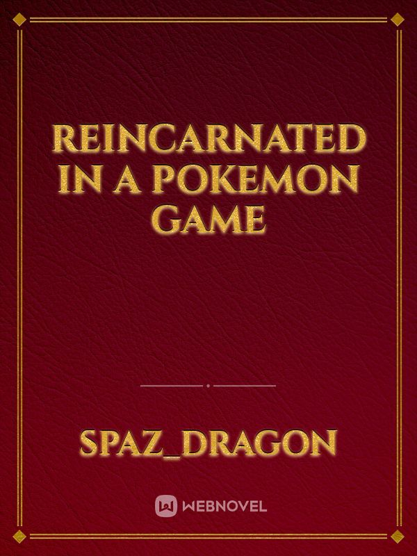Reincarnated in a pokemon game