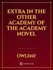 Extra in the Other Academy of the Academy Novel Book