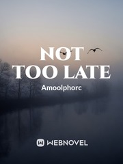 NOT TOO LATE Book