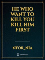 He who want to kill you
Kill him first Book