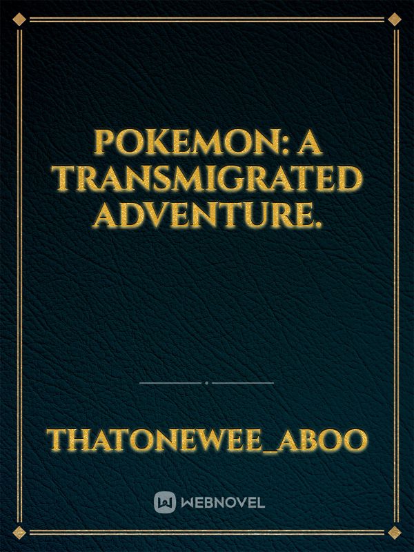 Pokemon: A Transmigrated Adventure. Book