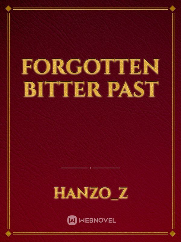 Forgotten Bitter Past