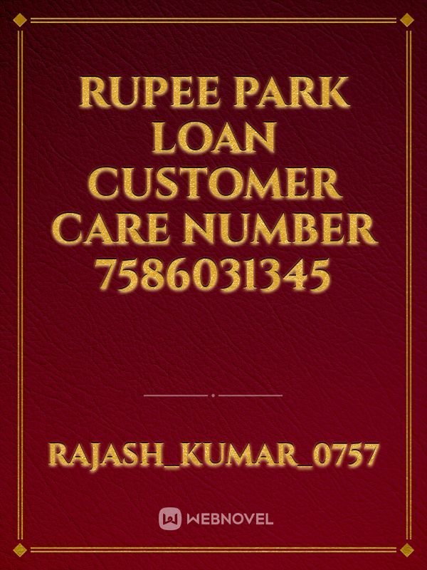 Rupee park loan customer care number 7586031345