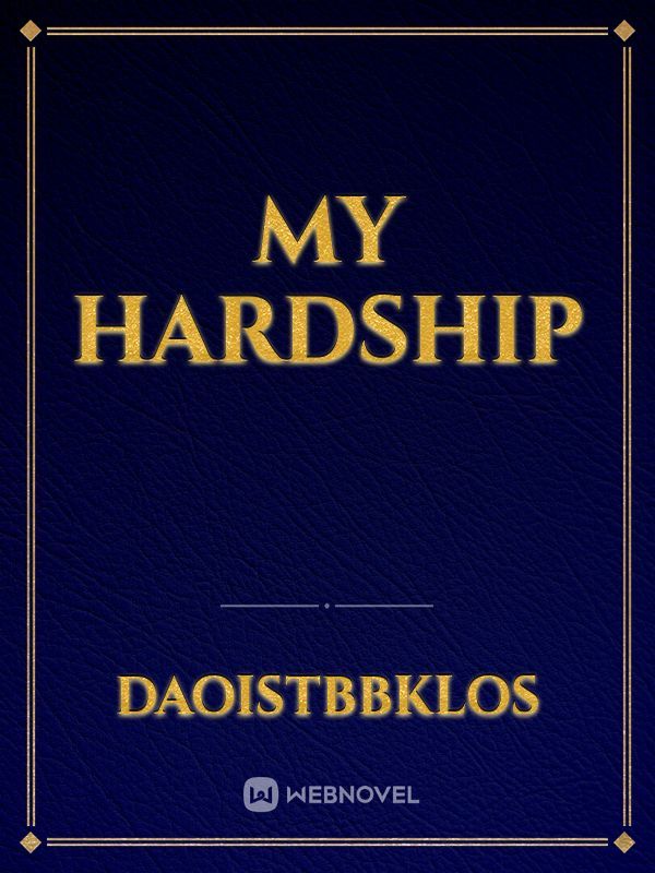 my hardship