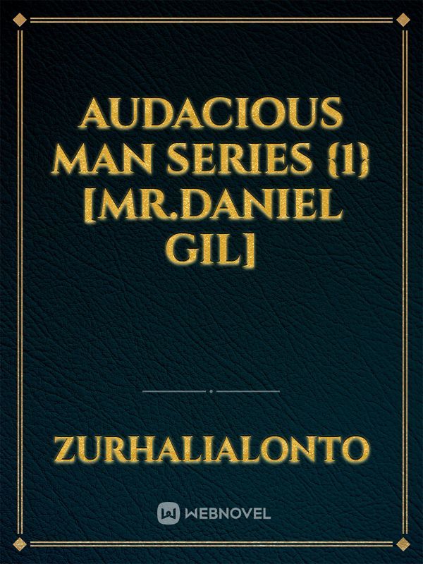 AUDACIOUS MAN SERIES {1}[MR.DANIEL GIL] Book