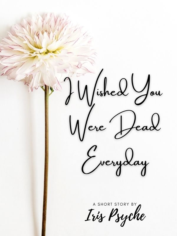 I Wished You Were Dead Every Day Book