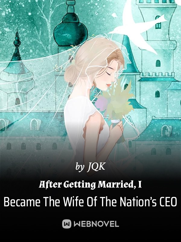 After Getting Married, I Became The Wife Of The Nation’s CEO