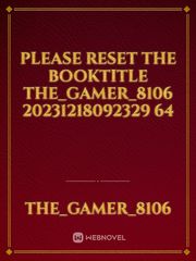 please reset the booktitle the_gamer_8106 20231218092329 64 Book