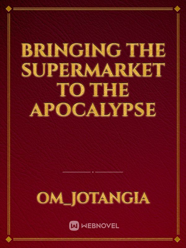bringing the supermarket to the apocalypse