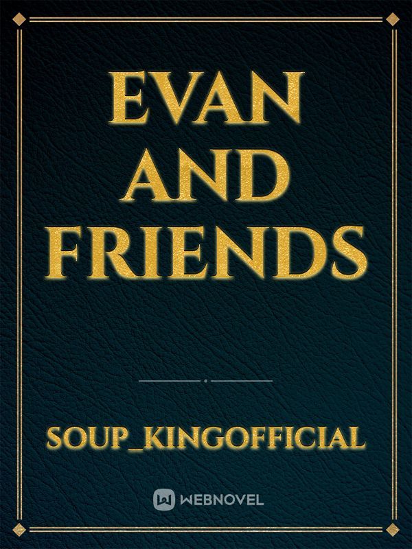 Evan and friends