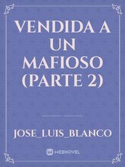 VENDIDA A UN
 MAFIOSO
(parte 2) Book