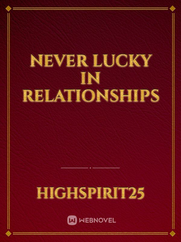 Never lucky in relationships