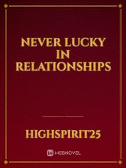 Never lucky in relationships Book