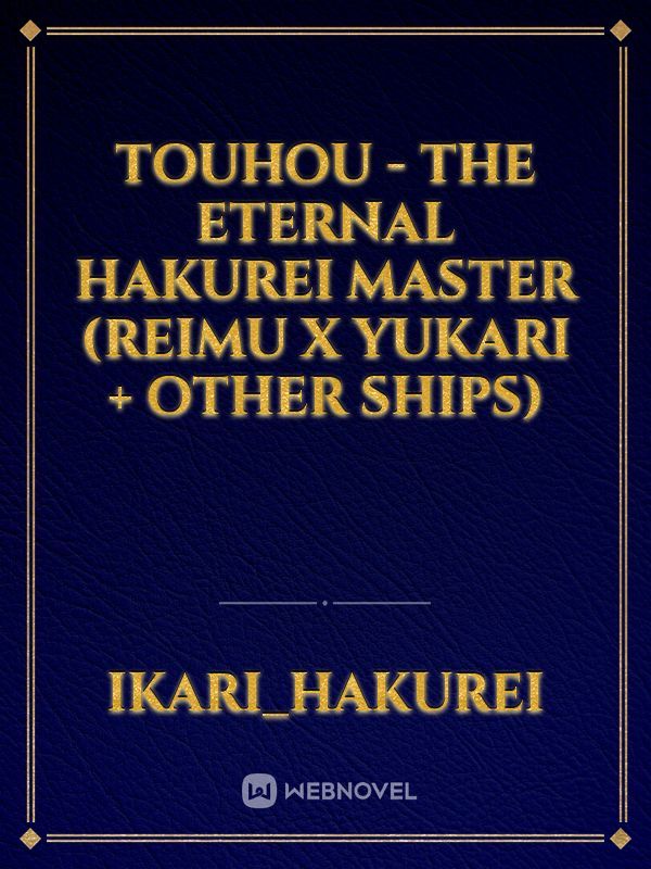 Touhou - The Eternal Hakurei Master (Reimu x Yukari + Other Ships)