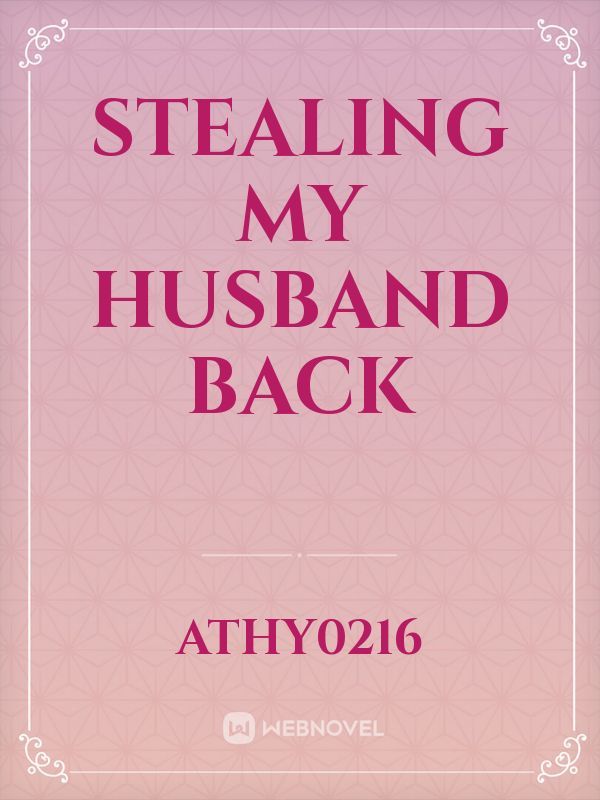 Stealing my husband back