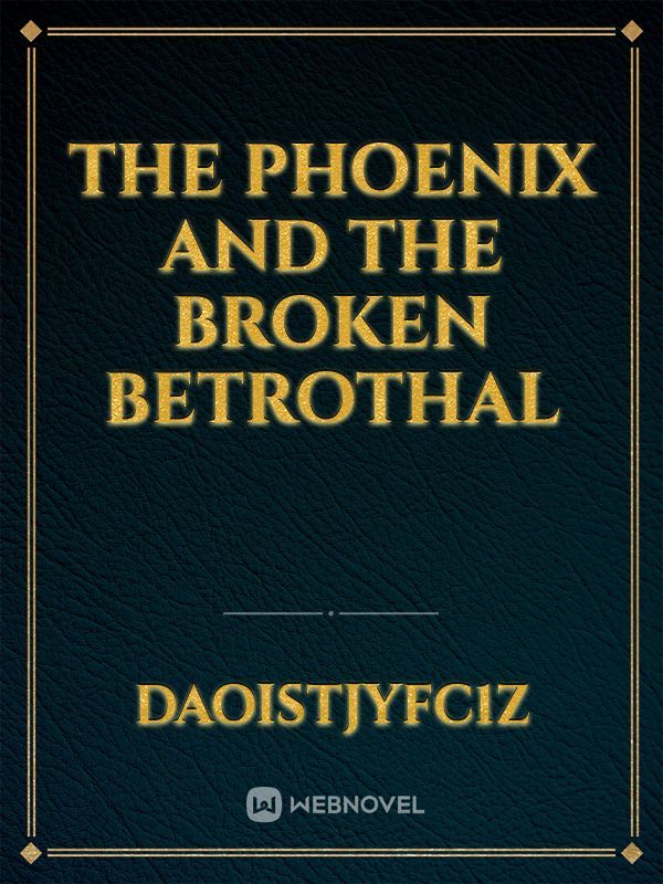 The Phoenix and The Broken Betrothal Book