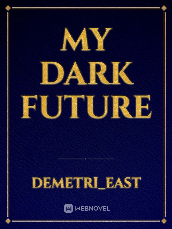 my dark future
