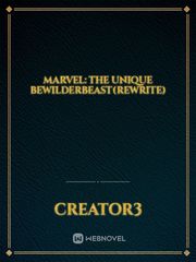 Marvel: The Unique Bewilderbeast(Rewrite) Book