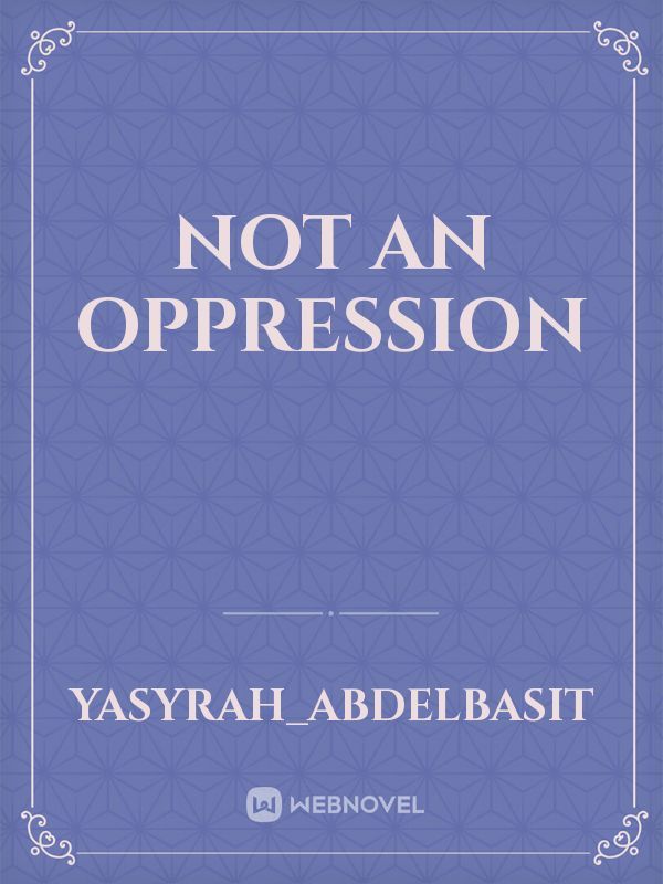 Not an Oppression