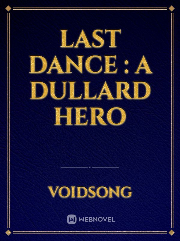 Last Dance : A Dullard Hero