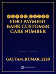❾❶⓿❷❶,❷❹❺❸❽ fino payment Bank customer care number Book