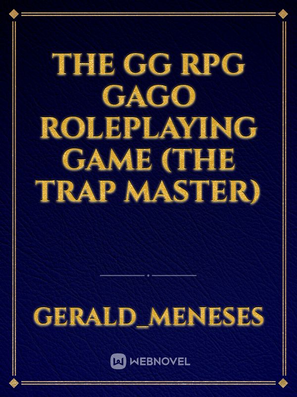 The gg RPG gago roleplaying game (the trap master)