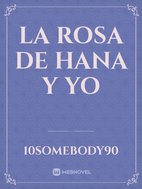 LA ROSA DE HANA Y YO Book