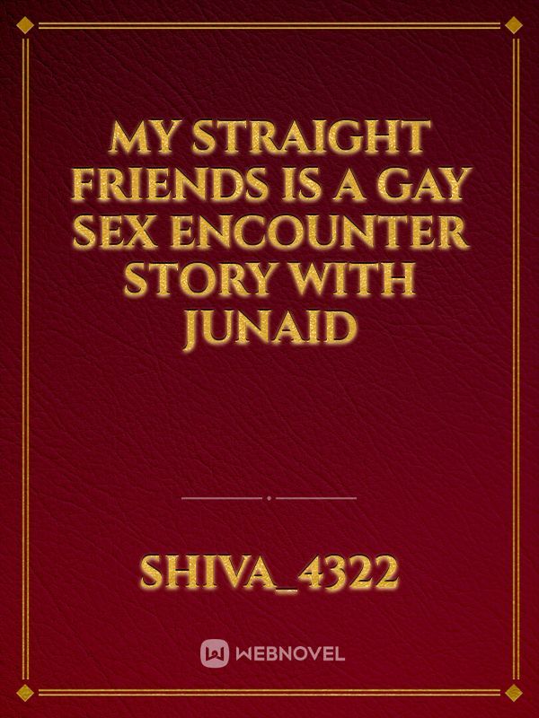 my Straight friends is A Gay Sex encounter Story with Junaid
