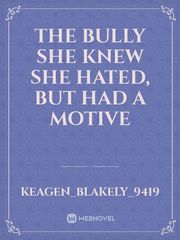 The bully she knew she hated, but had a motive Book