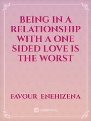 Being in a relationship with a one sided love is the worst Book