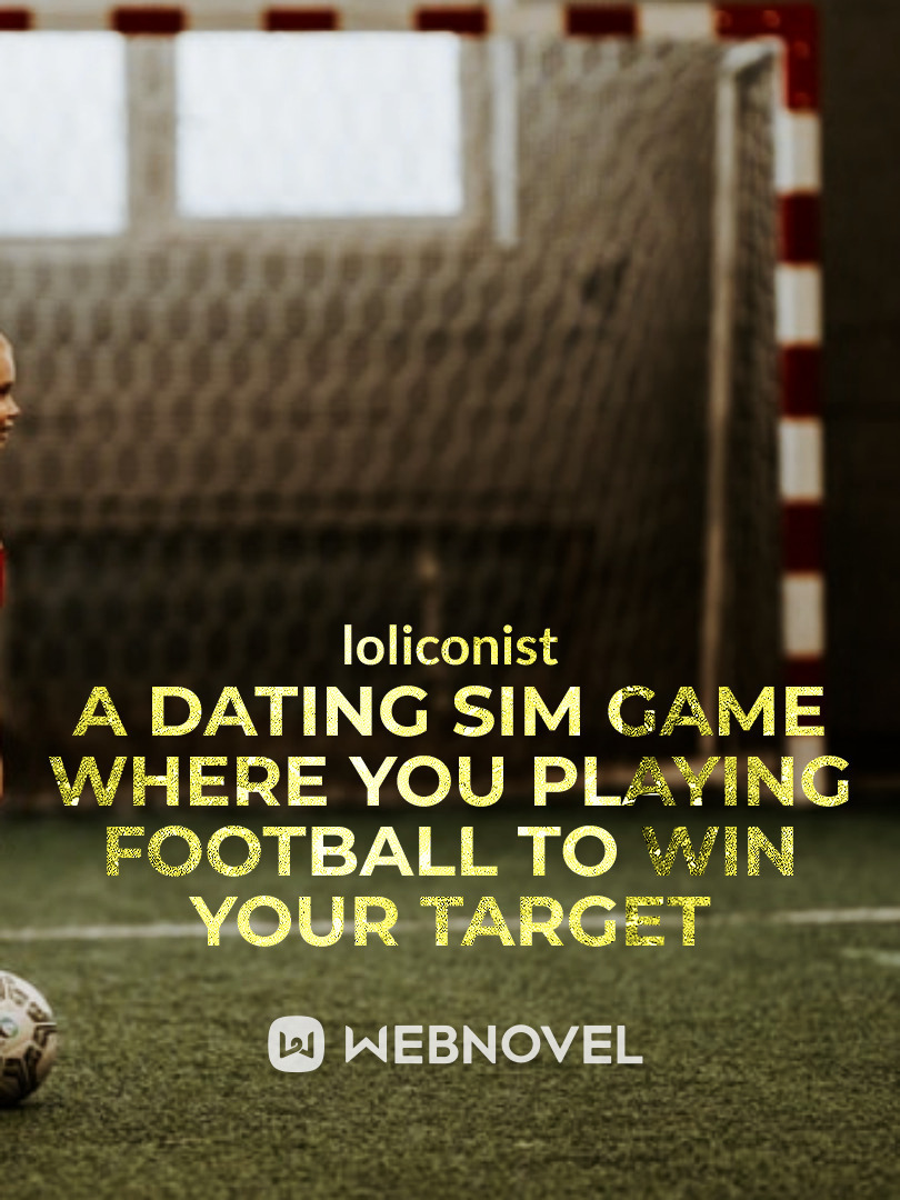 A dating sim game where you playing football to win your target