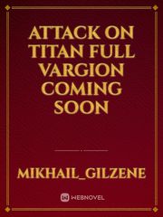 attack on titan 

full vargion coming soon Book