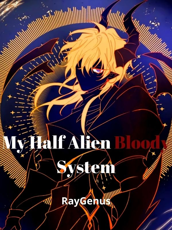 My Half Alien Bloody System
