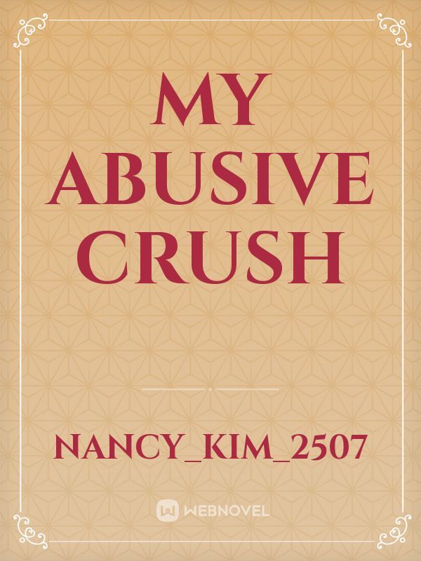 my abusive crush