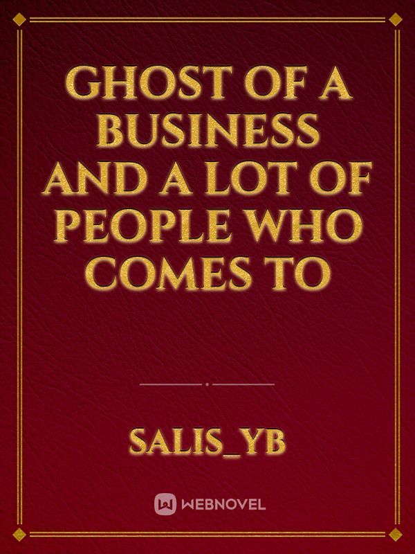 ghost of a business and a lot of people who comes to