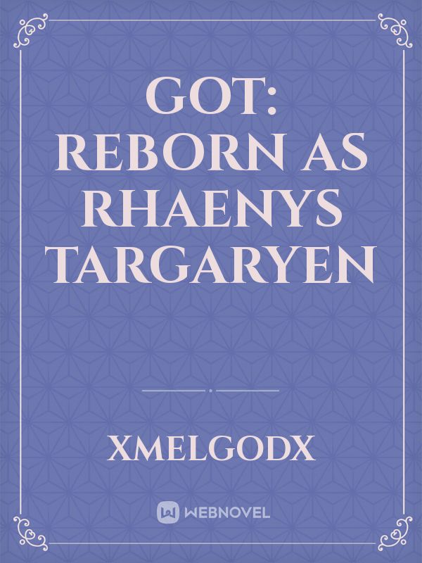 GOT: Reborn as Rhaenys Targaryen