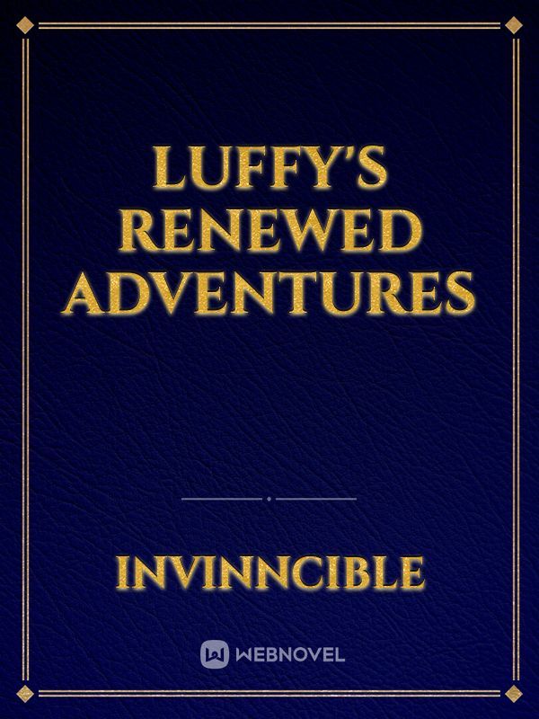 Luffy's renewed adventures