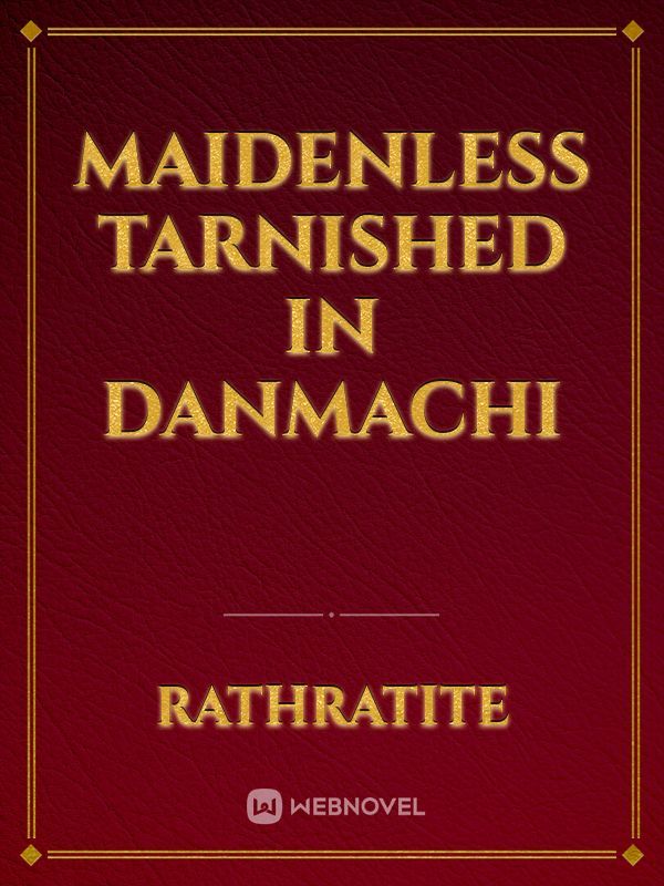 Maidenless Tarnished in Danmachi