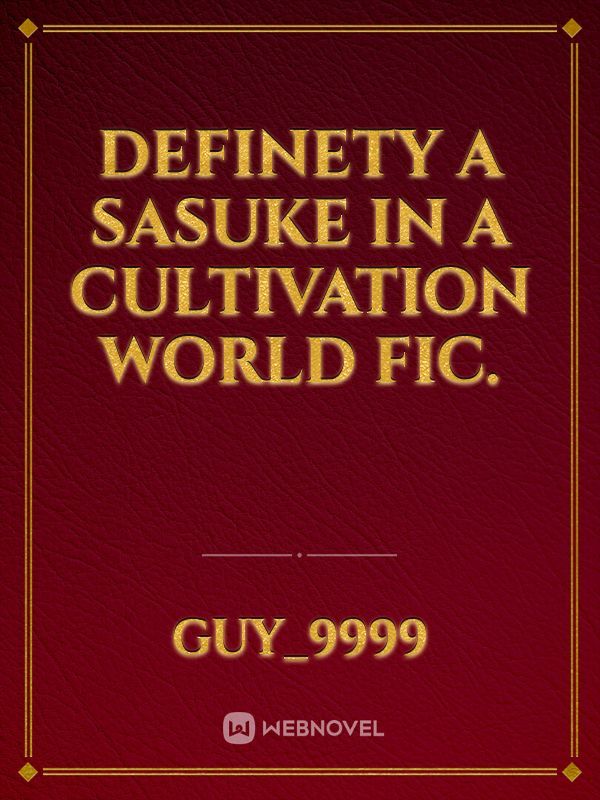 Definety a Sasuke in a cultivation world fic.