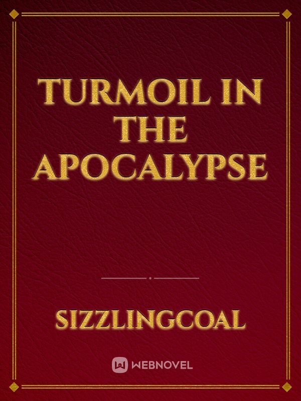Turmoil in the Apocalypse